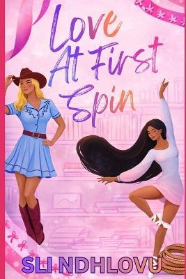 Love At First Spin: A Sapphic Ballet Romance - Sli Ndhlovu - cover