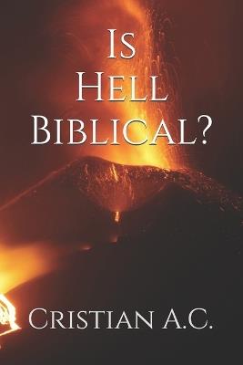 Is Hell Biblical? - Cristian A C - cover