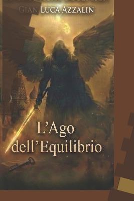 Le Cronache Degli Irin: L'Ago dell'Equilibrio - Gian Luca Azzalin - cover