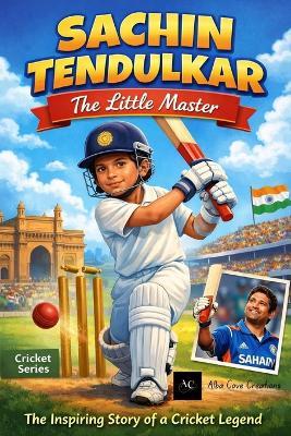 Sachin Tendulkar -The Little Master - Alba Cove - cover