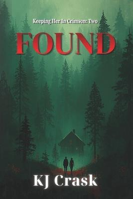 Found: A Dark Romantic Suspense - Kj Crask - cover