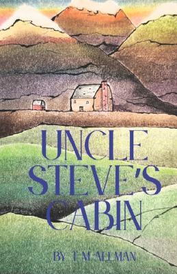 Uncle Steve's Cabin: A Yellowstone Survivors Novella - Tm Allman - cover