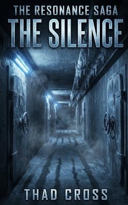 The Silence: A Sci-Fi Survival Thriller - Thad Cross - cover