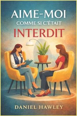 Aime-Moi Comme Si C'était Interdit: Gloire, Éthique, Une Décision Imprudente - Daniel Hawley - cover
