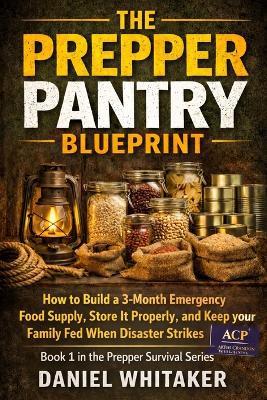 The Prepper Pantry Blueprint. No 1 in the Prepper Survival Series - Daniel Whitaker - cover