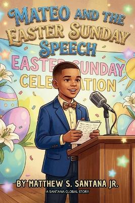 Mateo and the Easter Sunday Speech - Matthew S Santana - cover