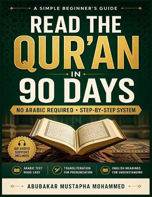 Learn to Read the Qur'an from Scratch in 90 Days: A Step-by-Step Beginner's Guide with Arabic, Transliteration, English Meanings & QR Audio Support (No Prior Arabic Needed) - Abubakar Mohammed Mustapha - cover