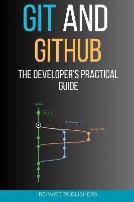 Git and GitHub: The Developer's Practical Guide - Re-Wise Publishers - cover