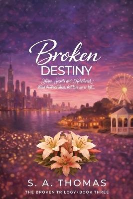 Broken Destiny - Book 3 - The Broken Trilogy - S a Thomas - cover