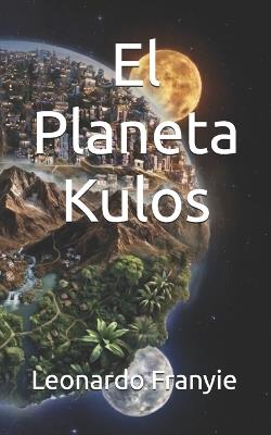 El Planeta Kulos - Leonardo Franyie - cover