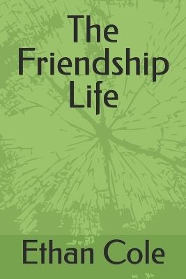 The Friendship Life - Ethan Cole - cover