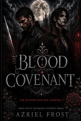 Blood Covenant: The Hunter And The Vampire - Azriel Frost - cover