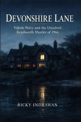 Devonshire Lane: Valerie Percy and the Unsolved Kenilworth Murder of 1966 - Ricky Indrawan - cover