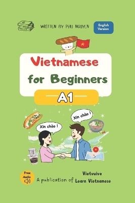Vietnamese for Beginners - A1: Essential Vocabulary, Everyday Conversations and Basic Grammar - Phu Nguyen - cover