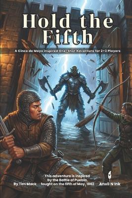 Hold the Fifth A Cinco de Mayo inspired One-Shot Adventure for 2-3 Players: A ready to run no prep tabletop RPG session - Tim Mack - cover