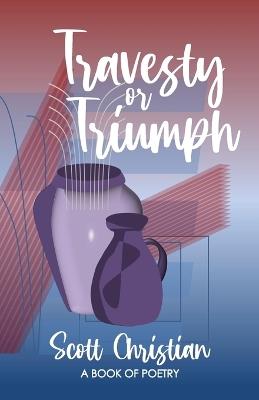 Travesty or Triumph - Scott Christian - cover