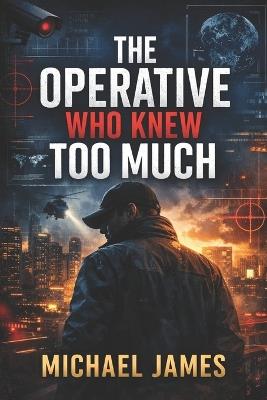 The Operative Who Knew Too Much - Michael James - cover