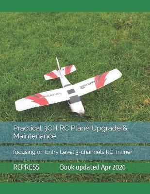 Practical 3CH RC Plane Upgrade & Maintenance: focusing on Entry Level 3-channels RC Trainer - Rcpress - cover
