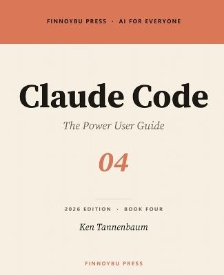 Claude Code: The Power User Guide: Terminal-Native AI Development - Ken Tannenbaum - cover