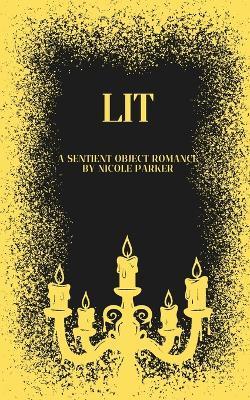 Lit: A Sentient Object Romance - Nicole Parker - cover