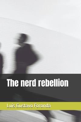 The nerd rebellion - Luis Gustavo Foronda - cover