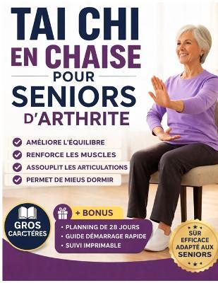 Tai Chi en chaise pour seniors souffrant d'arthritelets: Un programme doux de 28 jours en position assise pour soulager les raideurs articulaires, améliorer l'équilibre, renforcer les muscles et mieux dormir. - Jun Parkwell - cover