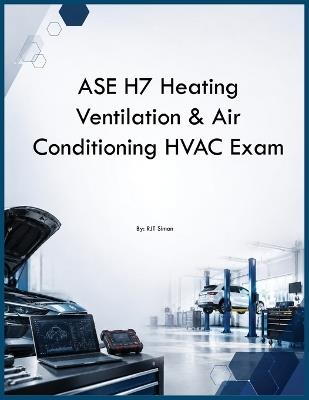 ASE H7 Heating Ventilation & Air Conditioning HVAC Exam - Rjt Simon - cover