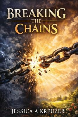 Breaking the Chains - Jessica A Kreuzer - cover