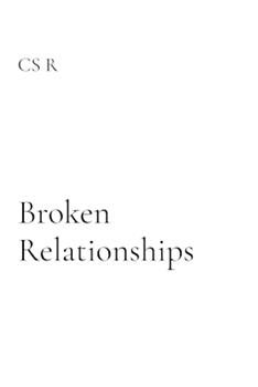 Libro in inglese Broken Relationships: A Path to Healing  - Cs R