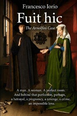Fuit hic: The Arnolfini Case - Francesco Iorio - cover