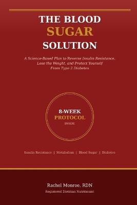 The Blood Sugar Solution: A Science-Based Plan to Reverse Insulin Resistance, Lose the Weight, and Protect Yourself From Type 2 Diabetes - Michael Ngesu,Rachel Monroe Rdn - cover
