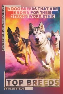 9 Dog Breeds That Are Known for Their Strong Work Ethic: Top Breeds, Ranked and Explained for Everyday Life - Oleh Bykov - cover