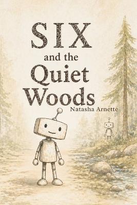 SIX and the Quiet Woods - Natasha Arnette - cover