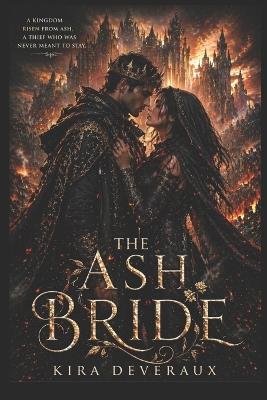 The Ash Bride: Seven nights. One curse. A sacrifice nobody asked for. - Kira Deveraux - cover