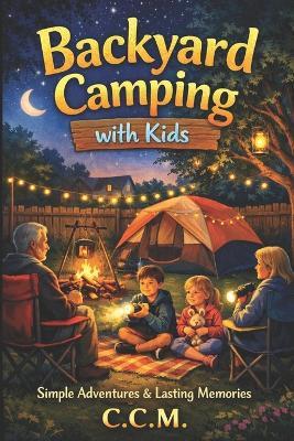 Backyard Camping with Kids - C C M - cover