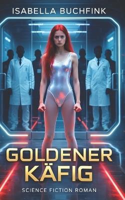 Goldener Käfig - Isabella Buchfink - cover