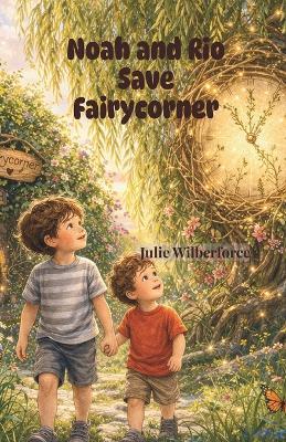 Noah and Rio Save Fairycorner - Julie Wilberforce - cover