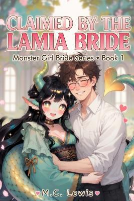 Claimed by the Lamia Bride: Monster Girl Bride Series - Book 1 - M C Lewis - cover