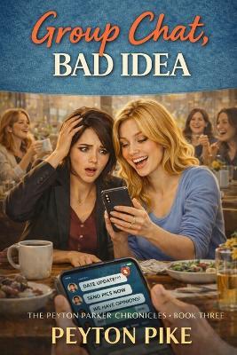 Group Chat, Bad Idea: The Peyton Parker Chronicles - Peyton Pike - cover