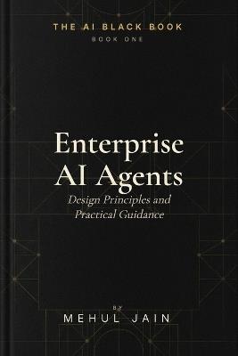 Enterprise AI Agents: Design Principles and Practical Guidance - Mehul Jain - cover