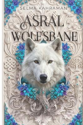 Asral: The Wolfslayer - Selma Kahraman - cover