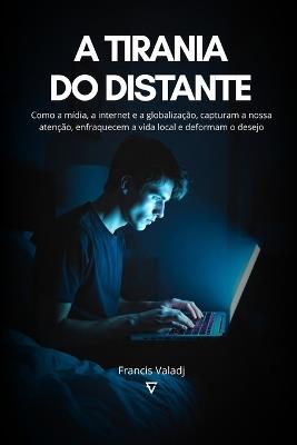 A Tirania do Distante - Francis Valadj - cover
