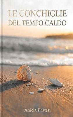 Le conchiglie del tempo caldo - Aniela Pratesi - cover