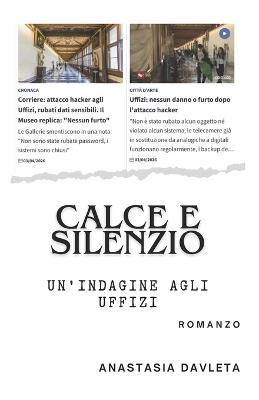 Calce E Silenzio: Un'indagine agli Uffizi, Romanzo - Anastasia Davleta - cover