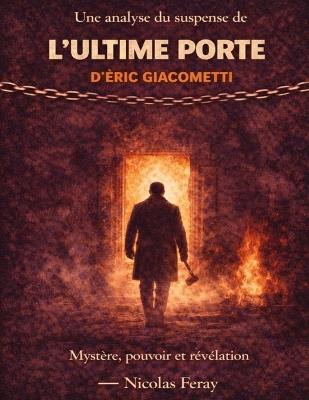 Une analyse du suspense de L'ultime porte d'Éric Giacometti: Mystère, pouvoir et révélation - Nicolas Feray - cover