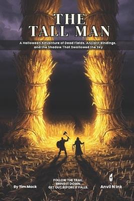 The Tall Man A 5E Halloween Dungeon Crawl for 2-3 Players: A Halloween Adventure of Dead Fields, Ancient Bindings, and the Shadow That Swallowed the Sky - Tim Mack - cover