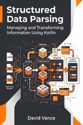 Structured Data Parsing: Managing and Transforming Information Using Kotlin - David Vance - cover