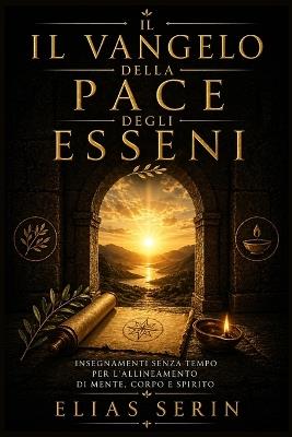 Il Vangelo della Pace degli Esseni: Insegnamenti senza tempo per l'allineamento di mente, corpo e spirito. - Elias Serin - cover
