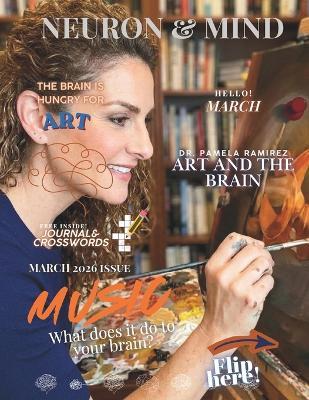 Neuron and Mind Magazine March 2026 Issue: NEURON & MIND MAGAZINE MARCH 2026 ISSUE - With Dr. Pamela Ramirez - Pamela Ramirez - cover