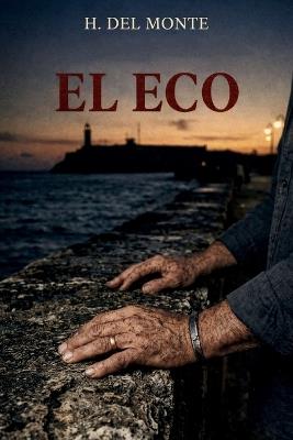 El Eco: Ya Eres un Hombre - H del Monte - cover